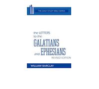 The Letters to the Galatians and Ephesians (Daily Study Bible)