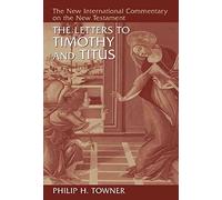 [(The Letters to Timothy and Titus)] [By (author) Philip H. Towner] published on (August, 2006)