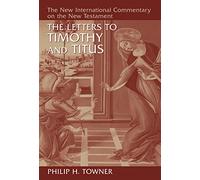 The Letters to Timothy and Titus (New International Commentary on the New Testament)