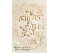 THE LETTERS WE NEVER SENT