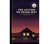 The Letters We Never Sent: Subtitle: A Cozy Fantasy Novel - The Elderwick Chronicles, Book Four (Cozy Fantasy Series)