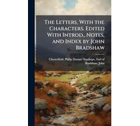 The Letters, With the Characters. Edited With Introd., Notes, and Index by John Bradshaw