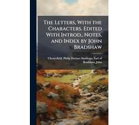 The Letters, With the Characters. Edited With Introd., Notes, and Index by John Bradshaw