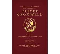 The Letters, Writings, and Speeches of Oliver Cromwell: Volume 3: 16 December 1653 to 2 September 1658