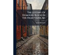 The Letting Of Humours Blood In The Head Vaine, &c