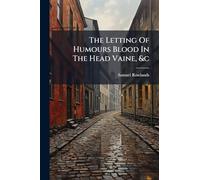 The Letting Of Humours Blood In The Head Vaine, &c