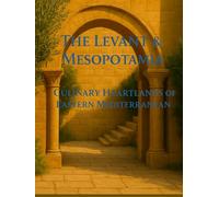 The Levant & Mesopotamia (Culinary Wonders of the Middle East)