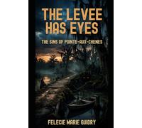 The Levee Has Eyes: The Sins of Pointe-Aux-Chenes