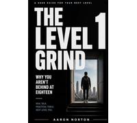 The Level 1 Grind: Why You Aren’t Behind at Eighteen