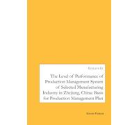 The Level of Performance of Production Management System of selected Manufacturing Industry in Zhejiang, China: Basis for Production Management Plan