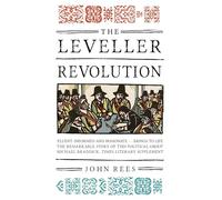 The Leveller Revolution: Radical Political Organisation in England, 1640-1650
