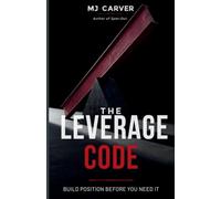 The Leverage Code: Build Position Before You Need It (1)