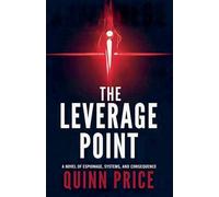 The Leverage Point: A Novel of Espionage, Systems, and Consequence
