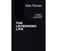 THE LEVERAGED LIFE: A Week in Consulting, Unfortunately