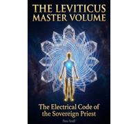The Leviticus Master Volume: The Electrical Code of The Sovereign Priest (The Inner Law Series: The 9 Degrees of Spiritual Architecture)