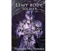 The Lewy Body Soldier: The Lewy Body Soldier