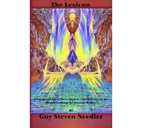 The Lexicon: A Compendium of Descriptions and Definitions for Understanding the Greater Reality