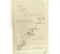 The Ley Hunter's Manual: a Guide to Early Tracks