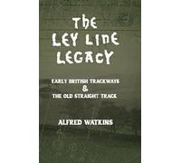The Ley Line Legacy: Watkins' Early British Trackways and the Old Straight Track