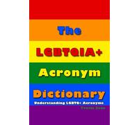 The LGBTQIA+ Acronym Dictionary: Understanding LGBTQ+ Acronyms