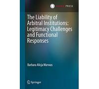 The Liability of Arbitral Institutions: Legitimacy Challenges and Functional Responses