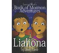 The Liahona: A Book of Mormon retelling (The Church of Jesus Christ of Latter-Day Saints) (Ester and Micah's Book of Mormon Adventures)