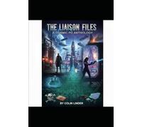 The Liaison Files: A Cosmic PD Anthology