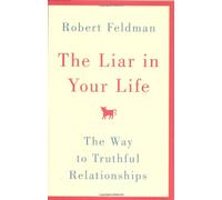 The Liar in Your Life: The Way to Truthful Relationships