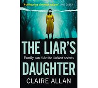 The Liar's Daughter – The gripping bestselling psychological thriller with a twist
