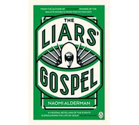 The Liars' Gospel : From the author of The Power, winner of the Baileys Women's Prize for Fiction 2017