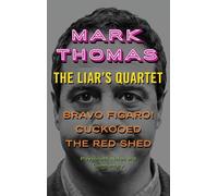 The Liar's Quartet: Bravo Figaro!, Cuckooed, The Red Shed - Playscripts, Notes and Commentary