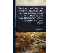 The Libell of Englishe Policye, 1436. Text Und Metrische Übers. Von W. Hertzberg, Mit Einer Geschichtlichen Einleitung Von R. Pauli