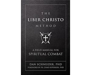 The Liber Christo Method: A Field Manual for Spiritual Combat