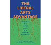 The Liberal Arts Advantage: Measuring the Deeper Value of a College Education