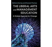 The Liberal Arts and Management Education: A Global Agenda for Change