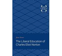 The Liberal Education of Charles Eliot Norton
