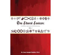The Liberal Lexicon: A Socialistic, Spiritualistic Encyclodictionary Vol. 1