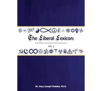 The Liberal Lexicon: A Socialistic, Spiritualistic Encyclodictionary Vol. 2
