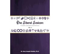 The Liberal Lexicon: A Socialistic, Spiritualistic Encyclodictionary Vol. 4