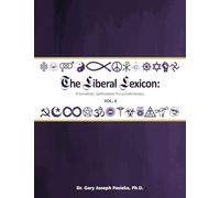 The Liberal Lexicon: A Socialistic, Spiritualistic Encyclodictionary Vol. 4