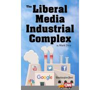 The Liberal Media Industrial Complex