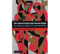 The Liberal Project and Human Rights: The Theory and Practice of a New World Order