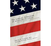 The Liberal Tradition in American Politics: Reassessing the Legacy of American Liberalism