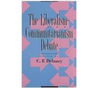 The Liberalism-Communitarianism Debate: Liberty and Community Values (Studies in Social, Political, and Legal Philosophy)