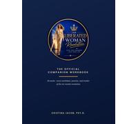 The Liberated Woman Revolution: The Official Companion Workbook - 26 Weeks of Worksheets, Practices, and Trackers