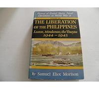 The liberation of the Philippines, Luzon, Mindanao, and the Visayas,: 1944-1945 (History of United States naval operations in World War II)