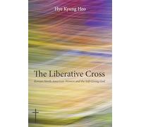The Liberative Cross: Korean-North American Women and the Self-Giving God