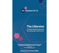 The Liberator: A transformational approach to leading high performance