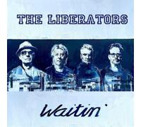 The Liberators – Waitin’ – SPV Entertainment