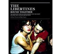 The Libertines Bound Together: The Story of Peter Doherty and Carl Barat and how they changed British Music by Anthony Thornton (23-Feb-2006) Hardcover